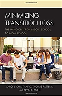 Minimizing Transition Loss: The Hand-Off from Middle School to High School (Hardcover)