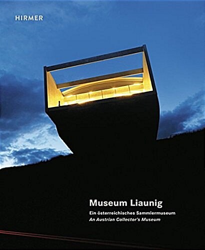 Museum Liaunig: An Austrian Collectors Museum (Hardcover)