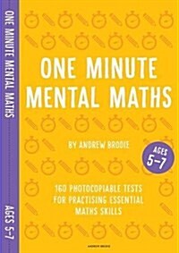 One Minute Mental Maths for Ages 5-7 : 160 photocopiable tests for practising essential maths skills (Paperback)