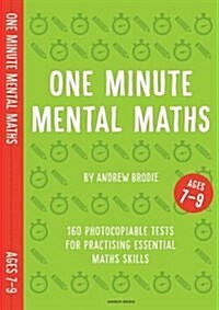 One Minute Mental Maths for Ages 7-9 : 160 photocopiable tests for practising essential maths skills (Paperback)