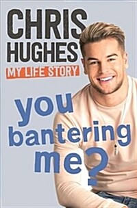 You Bantering Me? : The life story of Love Islands biggest star (Hardcover)