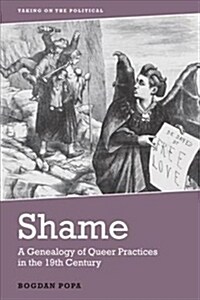 Shame : A Genealogy of Queer Practices in the 19th Century (Paperback)