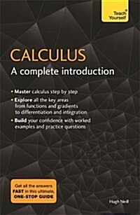 Calculus: A Complete Introduction : The Easy Way to Learn Calculus (Paperback)