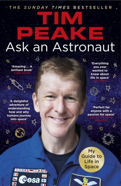 Ask an Astronaut : My Guide to Life in Space (Official Tim Peake Book) (Paperback)
