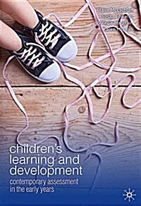 Childrens Learning and Development: Contemporary Assessment in the Early Years (Paperback, 2013)