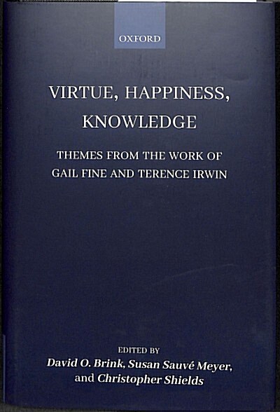Virtue, Happiness, Knowledge : Themes from the Work of Gail Fine and Terence Irwin (Hardcover)