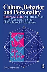 Culture, Behavior, and Personality : An Introduction to the Comparative Study of Psychosocial Adaptation (Hardcover, 2 ed)