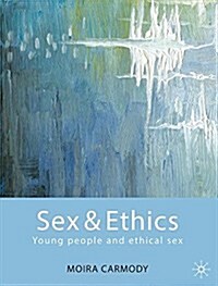 Sex and Ethics: The Sexual Ethics Education Programme for Young People (Paperback, 2008)