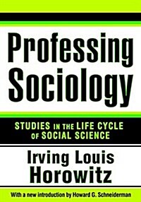 Professing Sociology : Studies in the Life Cycle of Social Science (Hardcover)