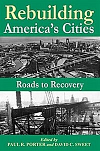 Rebuilding Americas Cities (Hardcover)