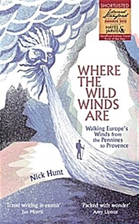 Where the Wild Winds Are : Walking Europes Winds from the Pennines to Provence (Paperback)