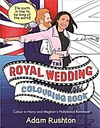 The Royal Wedding Colouring Book : Colour In Harry and Meghans Hollywood Romance (Paperback)