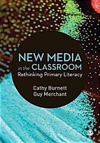 New Media in the Classroom : Rethinking Primary Literacy (Paperback)