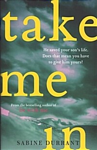 Take Me In : the twisty, unputdownable thriller from the bestselling author of Lie With Me (Hardcover)