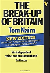 The Break-Up of Britain : Crisis and Neo-Nationalism (Paperback)