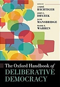 The Oxford Handbook of Deliberative Democracy (Hardcover)