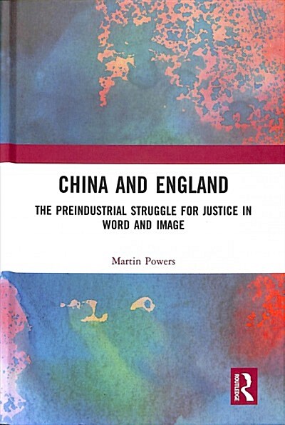 China and England : The Preindustrial Struggle for Justice in Word and Image (Hardcover)