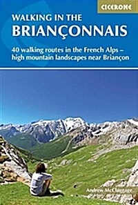 Walking in the Brianconnais : 40 walking routes in the French Alps exploring high mountain landscapes near Briancon (Paperback)