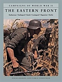The Eastern Front : Barbarossa: Stalingrad; Kursk; Leningrad; Bagration; Berlin (Paperback)