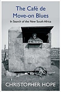 The Cafe de Move-on Blues : In Search of the New South Africa (Hardcover)