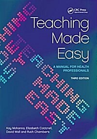 Teaching Made Easy : A Manual for Health Professionals, 3rd Edition (Hardcover, 3 ed)