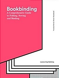 Bookbinding : The Complete Guide to Folding, Sewing & Binding (Hardcover)