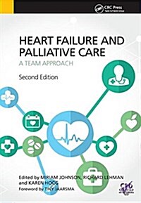 Heart Failure and Palliative Care : A Team Approach, Second Edition (Hardcover, 2 ed)