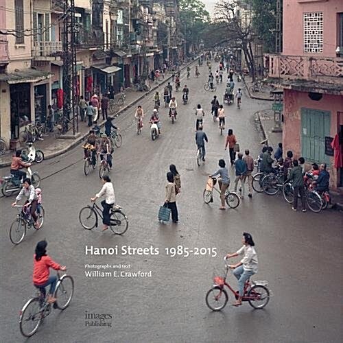 Hanoi Streets 1985-2015: In the Years of Forgetting (Hardcover)