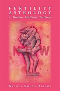 Fertility Astrology: A Modern Medieval Textbook (Paperback)