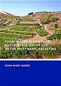 From Water Scarcity to Sustainable Water Use in the West Bank, Palestine (Hardcover)