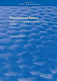 Manufactured Carbon : A Self-Lubricating Material for Mechanical Devices (Hardcover)