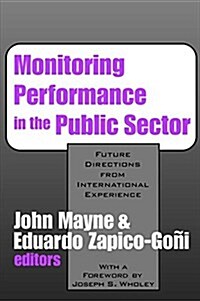 Monitoring Performance in the Public Sector : Future Directions from International Experience (Hardcover)