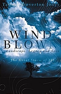 Windblown : Landscape, Legacy and Loss - The Great Storm of 1987 (Paperback)
