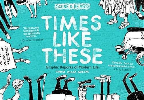 Times Like These : Scene & Heard: Graphic Reports of Modern Life (Paperback)