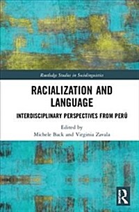 Racialization and Language : Interdisciplinary Perspectives From Peru (Hardcover)