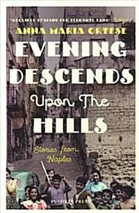 Evening Descends Upon the Hills : Stories from Naples (Paperback)