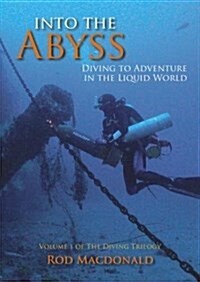 Into the Abyss : Diving to Adventure in the Liquid World (Paperback)