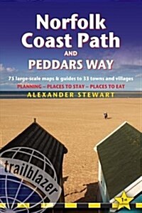 Norfolk Coast Path & Peddars Way (Trailblazer British Walking Guides) : 75 Large-Scale Trail Maps & Guides to 33 Towns & Villages: Planning, Places to (Paperback)