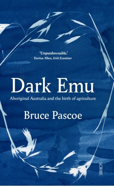 Dark Emu : Aboriginal Australia and the birth of agriculture (Paperback)