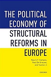 The Political Economy of Structural Reforms in Europe (Hardcover)