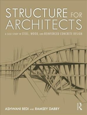 Structure for Architects : A Case Study in Steel, Wood, and Reinforced Concrete Design (Paperback)