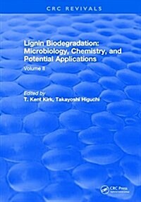 Lignin Biodegradation: Microbiology, Chemistry, and Potential Applications : Volume II (Hardcover)