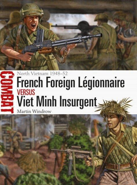 French Foreign Legionnaire vs Viet Minh Insurgent : North Vietnam 1948–52 (Paperback)