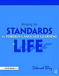 Bringing the Standards for Foreign Language Learning to Life (Hardcover)