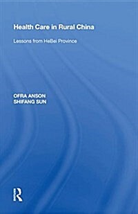 Health Care in Rural China: Lessons from Hebei Province (Hardcover)