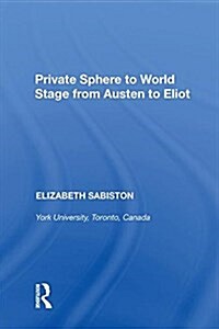 Private Sphere to World Stage from Austen to Eliot (Hardcover)