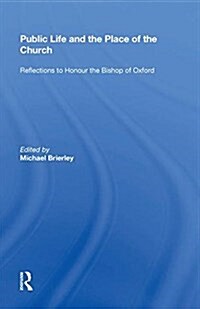 Public Life and the Place of the Church: Reflections to Honour the Bishop of Oxford (Hardcover)