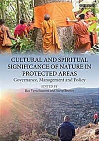 Cultural and Spiritual Significance of Nature in Protected Areas : Governance, Management and Policy (Paperback)