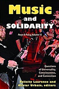 Music and Solidarity : Questions of Universality, Consciousness, and Connection (Hardcover)