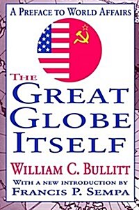 The Great Globe Itself : A Preface to World Affairs (Hardcover)